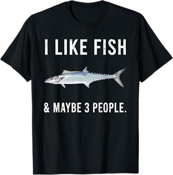 Funny I Like King Mackerel Fish And Maybe 3 People T-Shirt