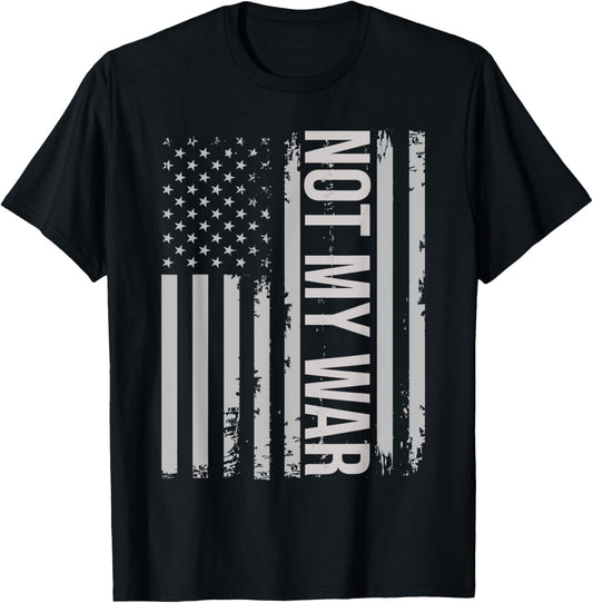 Not my war, Not our war anti-war Usa american flag vintage T-Shirt