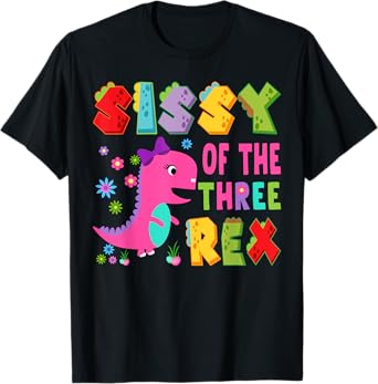 Sissy Of The Three Rex 3Rd Birthday Boy Dinosaur T-Rex T-Shirt