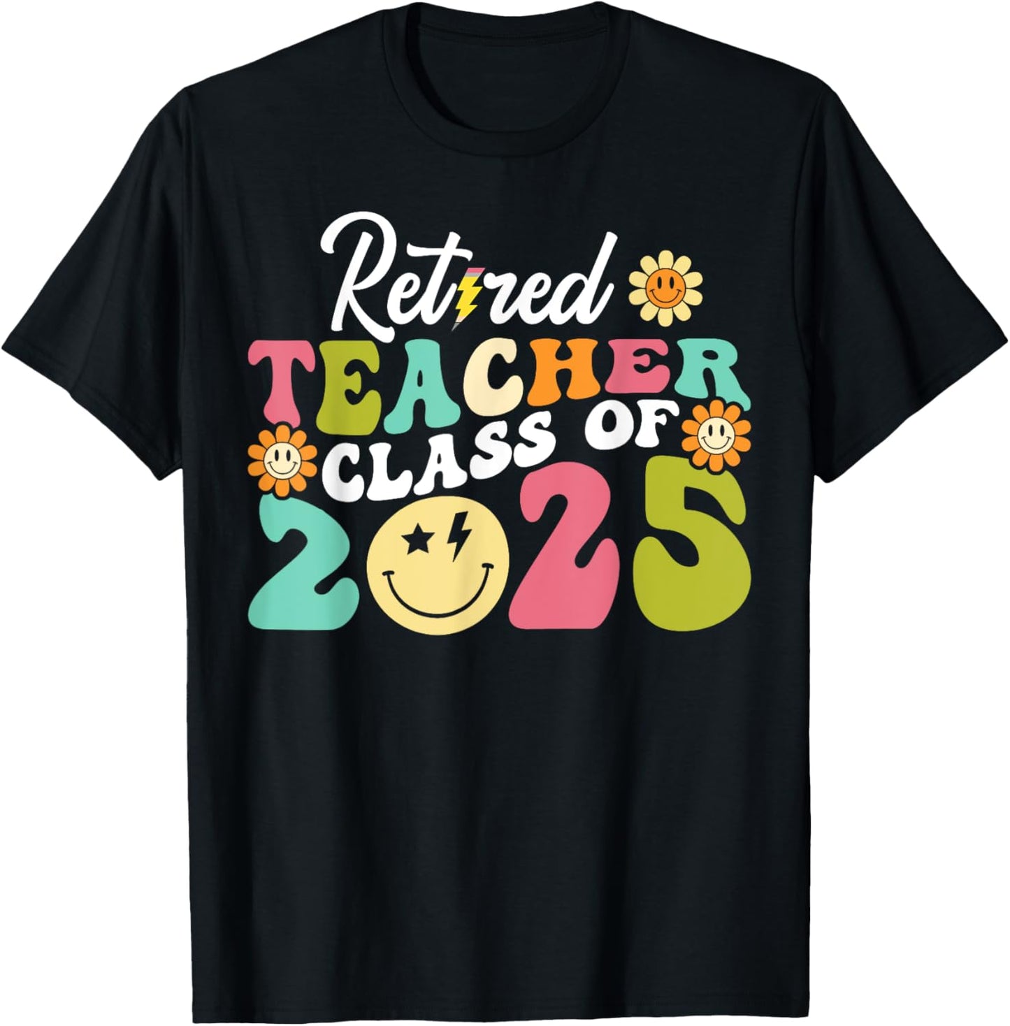 Retired Teacher Smile Class of 2025 Retirement 2025 Teachers T-Shirt