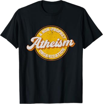 Atheism A Non Prophet Organization For A Atheist T-Shirt