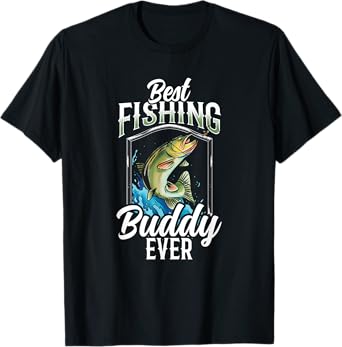 Best Fishing Buddy Ever Buddies Fisher Fisherman T-Shirt