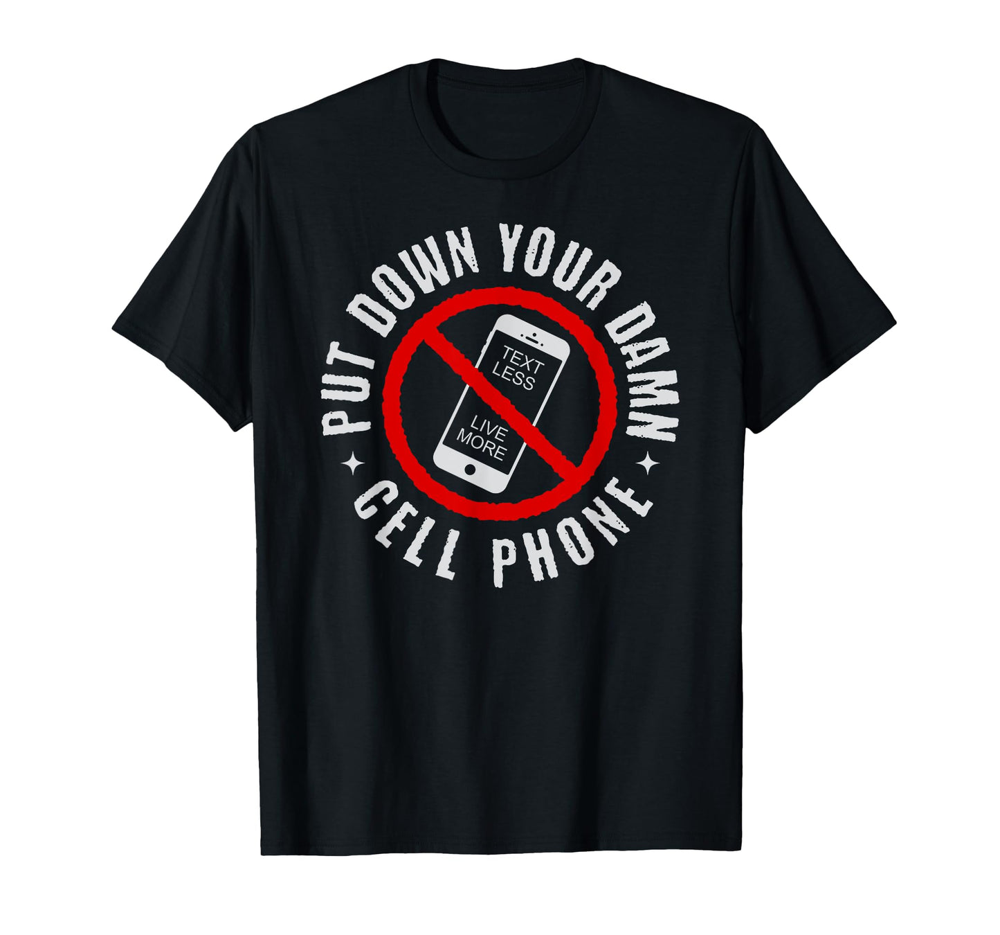 Put Down Your Damn Cell Phone, No Cell Phone T-Shirt