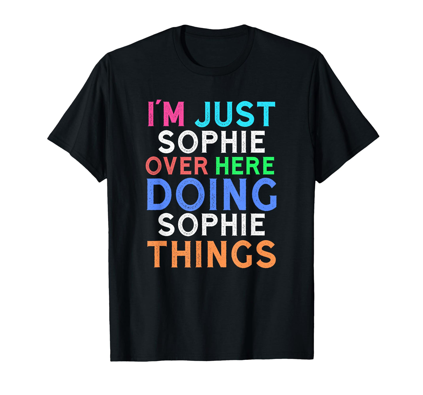 I'm Just Sophie Over Here Doing Sophie Things Sophie T-Shirt