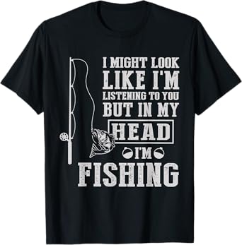 I Might Look Like I'm Listening To You But In My Head I'm T-Shirt