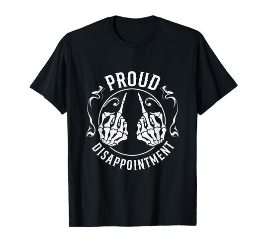 Proud Disappointment Funny Skeleton T-Shirt
