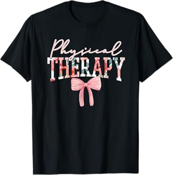 Physical Therapy PT PTA Physical Therapist T-Shirt
