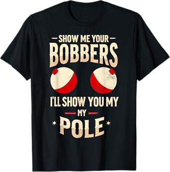 Show Me Your Boobers I'll Show You My Pole Fishing Humor T-Shirt