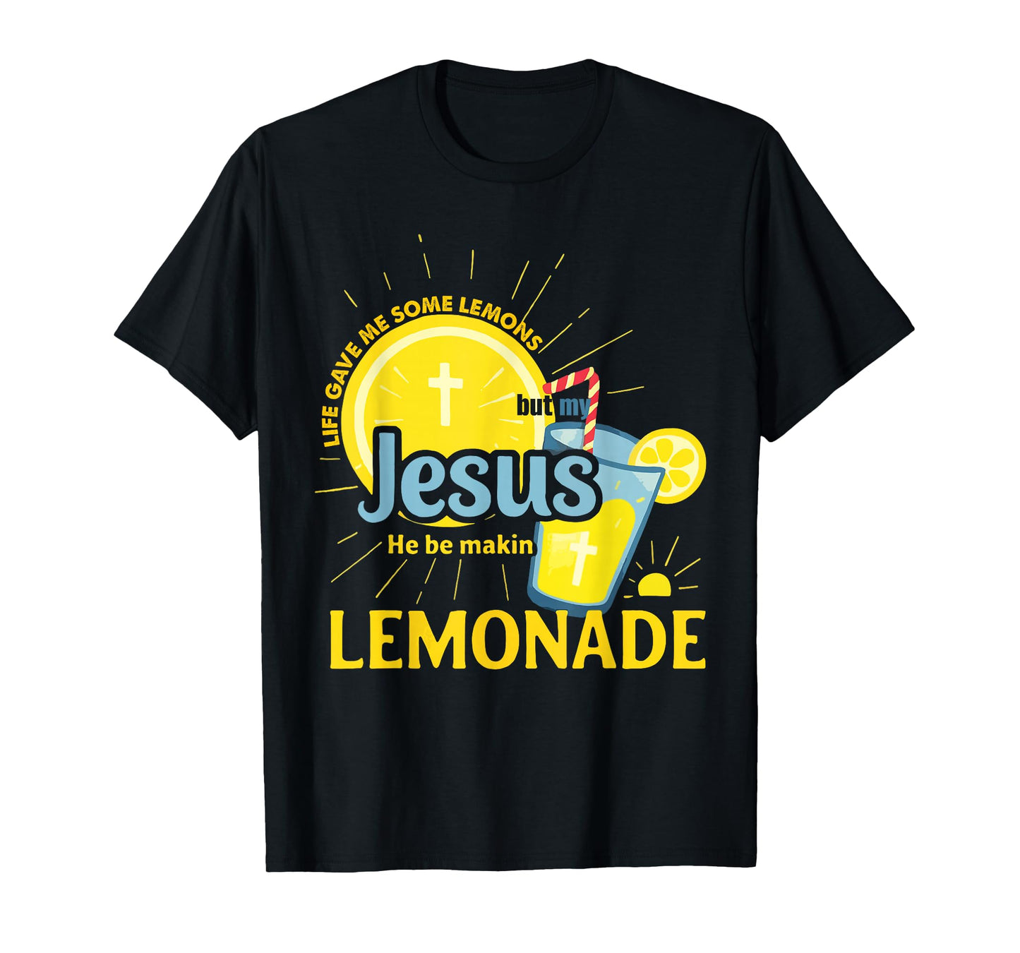Life Gave Me Some Lemons My Jesus Making Lemonade T-Shirt