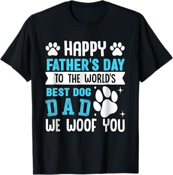 Happy Father's Day To The World Best Dog Dad T-Shirt