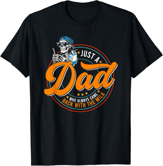Just A Dad Who Always Came Back With The Milk Fathers Day T-Shirt