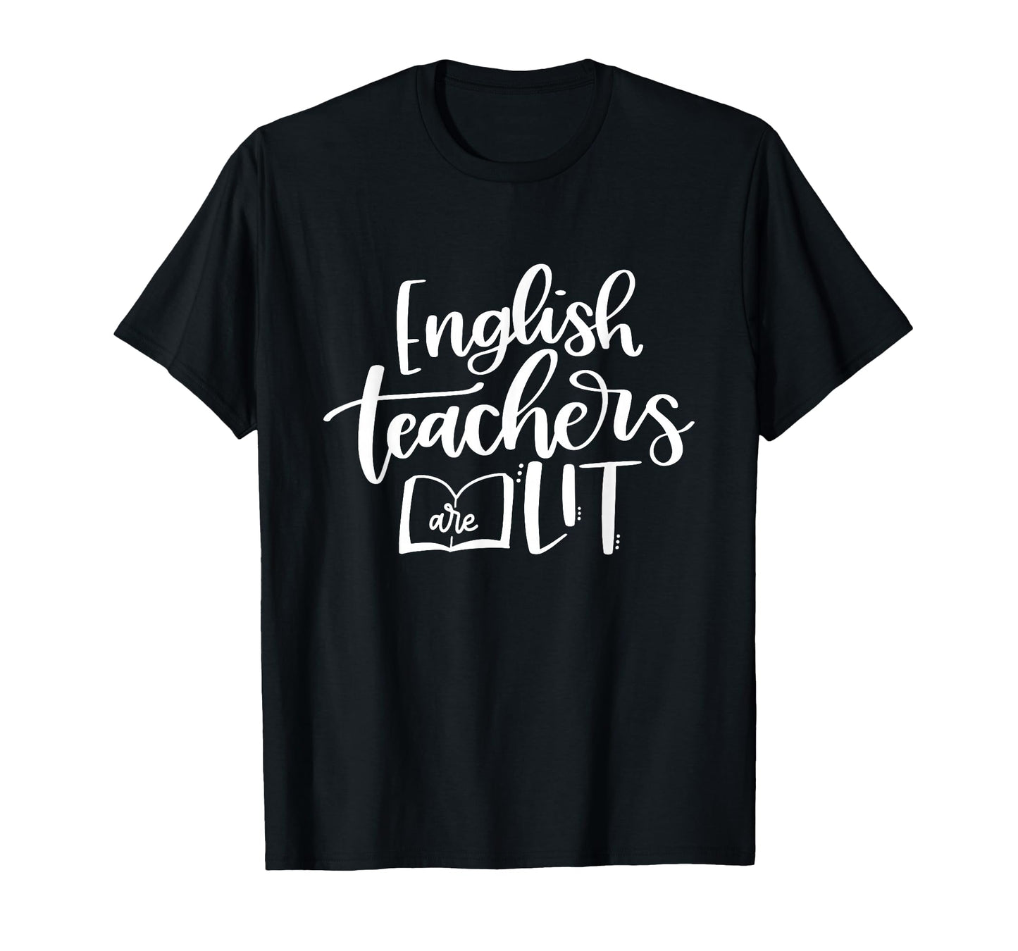 English Teachers Are Lit Funny Teacher Appreciation T-Shirt