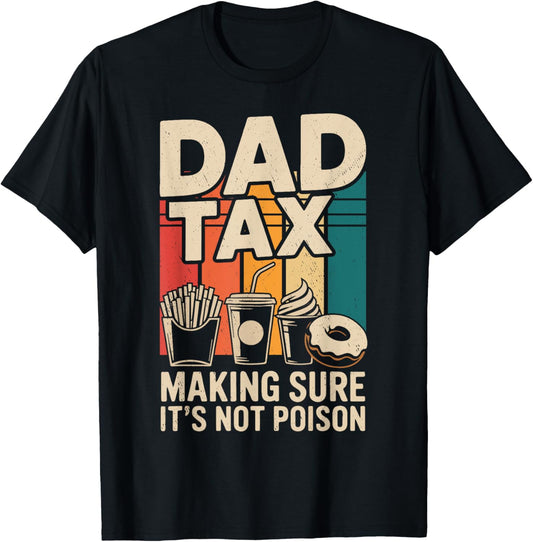 Retro Dad Tax Making Sure It's Not Poison Funny Father's Day T-Shirt