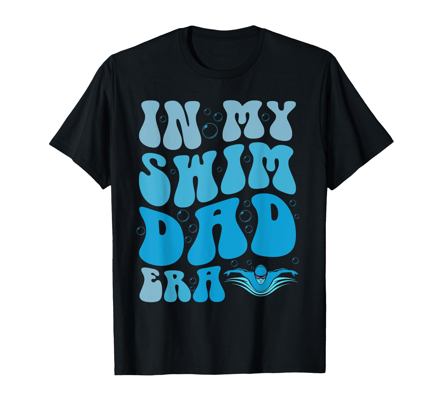 In My Swim Dad Era Funny Swim Dad Swimming Fathers Day T-Shirt