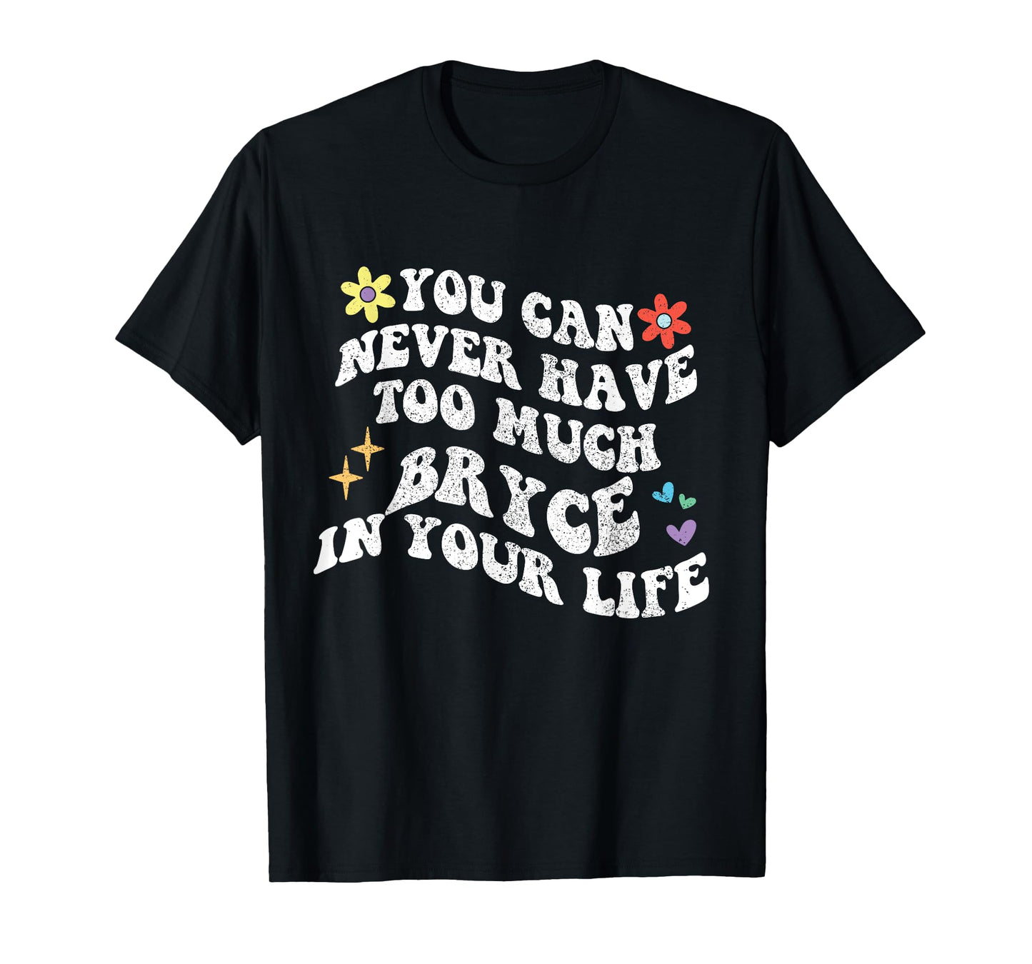 Retro Groovy You Can Never Have Too Much BRYCE In Your Life T-Shirt