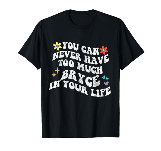 Retro Groovy You Can Never Have Too Much BRYCE In Your Life T-Shirt