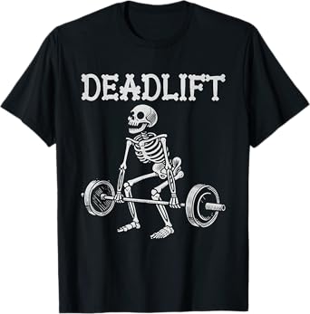 DEADLIFT Funny Halloween Skeleton Weight Lifting Workout T-Shirt