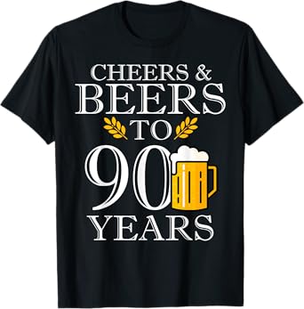 Cheers & Beers To 90 Years Old Birthday Drinking Beer Party T-Shirt