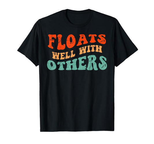 Floats Well With Others, Funny Summer Joke, Lazy Tubing T-Shirt