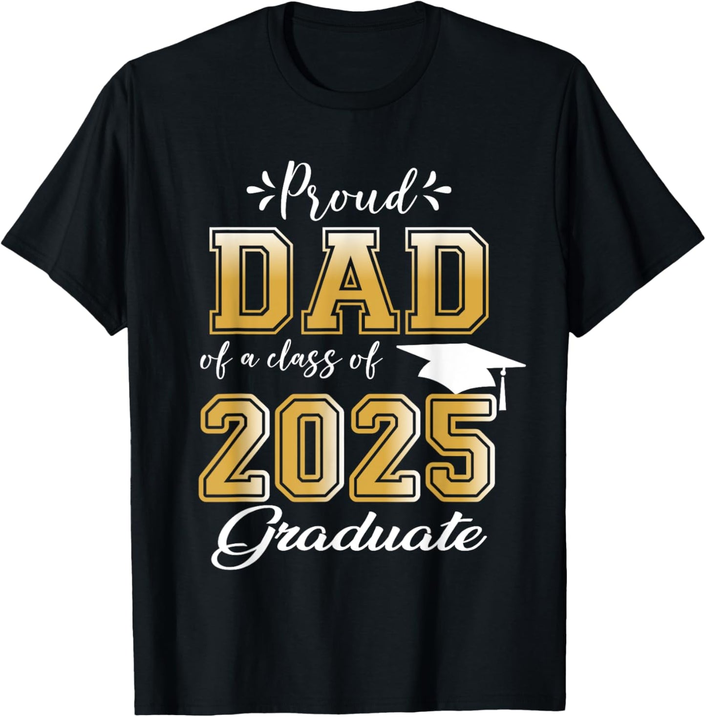 Dad Senior 2025 Proud Dad Of A Class Of 2025 Graduate T-Shirt