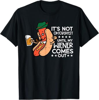 It's Not Oktoberfest Until My Wiener Comes Out Funny Men T-Shirt