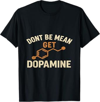 Don't Be Mean Get Dopamine – Funny ADHD Awareness T-Shirt