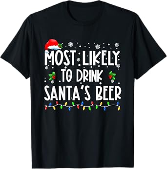 Most Likely To Drink Santa's Beer Christmas T-Shirt