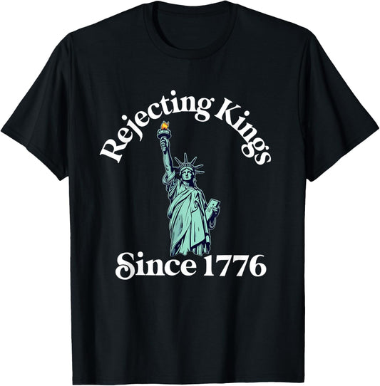 Rejecting Kings Since 1776 Funny 4th Of July For Democrats T-shirt