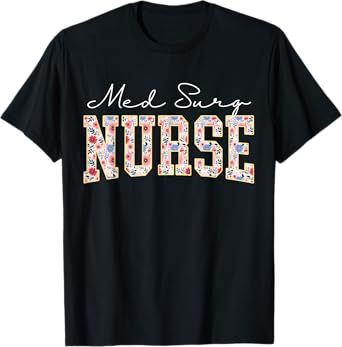Floral Med Surg Nurse Medical Surgical Nursing Emergency T-Shirt
