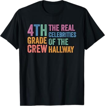 4th Fourth Grade Crew The Real Celebrities of the Hallway T-Shirt