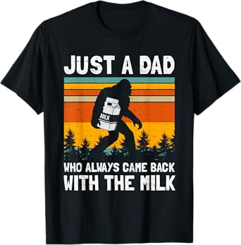 Just A Dad Who Always Came Back With The Milk Father's Day T-Shirt