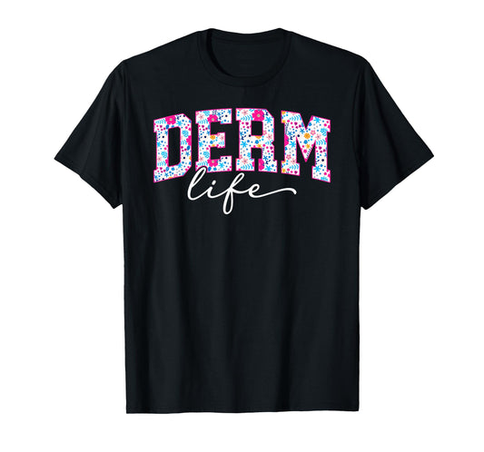 Derm Life Dermatologist Dermatology T-Shirt