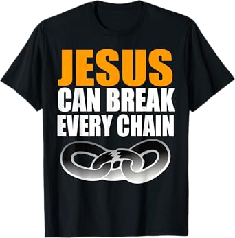 Christerest: Jesus Can Break Every Chain Christian T-Shirt