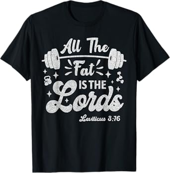 All The Fat Is The Lords Funny Christian Workout Gym Vintage T-Shirt