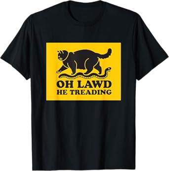 Oh Lawd He Treading Funny Chonky Cat Men Women T-Shirt