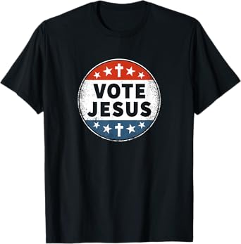 Vote Jesus - Novelty Faith Patriotic T-Shirt