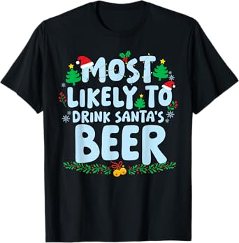Most Likely to Drink Santa's Beer Family Matching Christmas T-Shirt