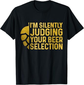 I'm Silently Judging Your Beer Selection Funny Beer Brewer T-Shirt