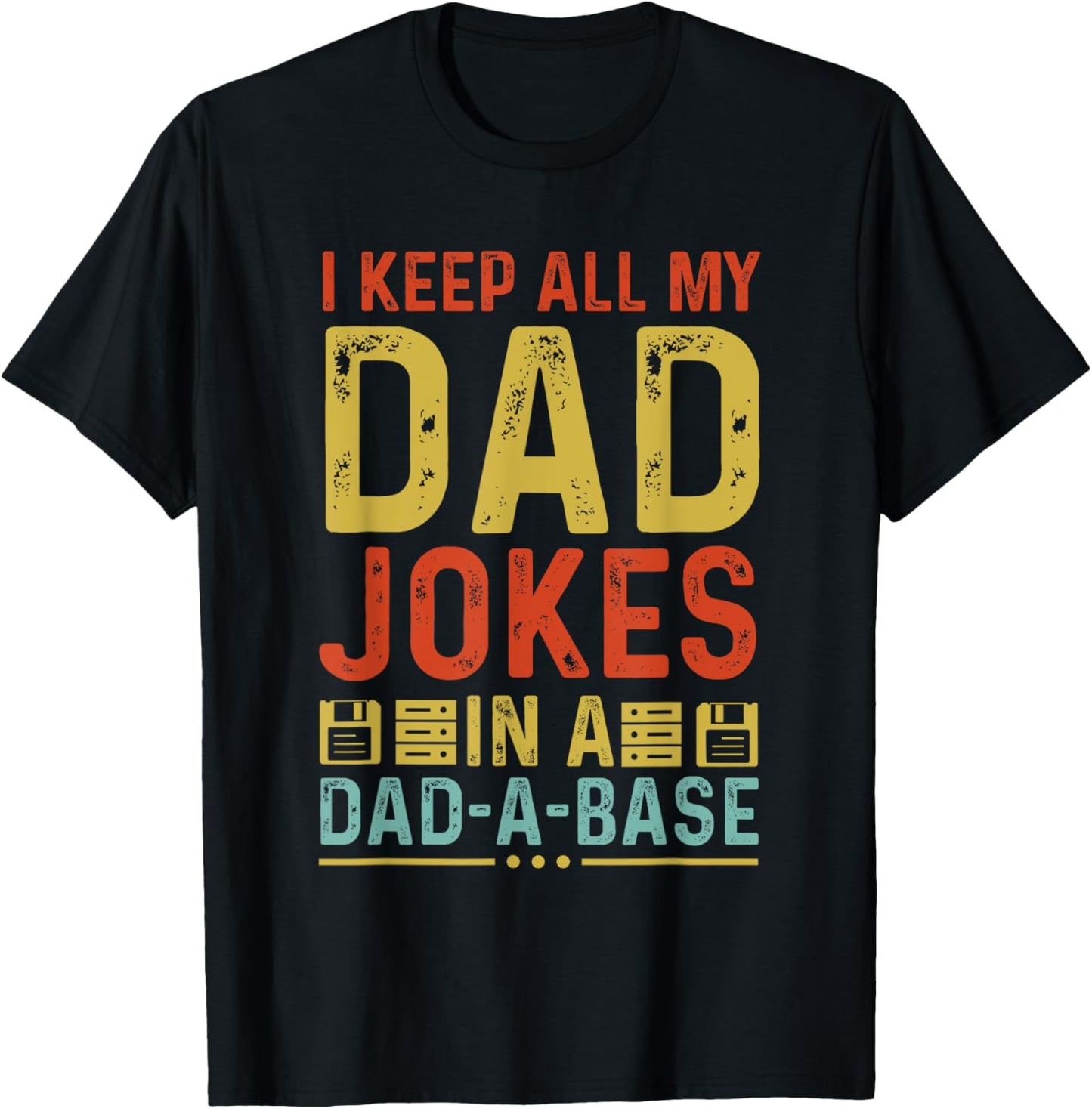 I Keep All My Dad Jokes In A Dad-A-Base Vintage Fathers Day T-Shirt