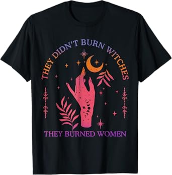 (2Sided) They Didn't Burn Witches Women Feminism Feminist T-Shirt