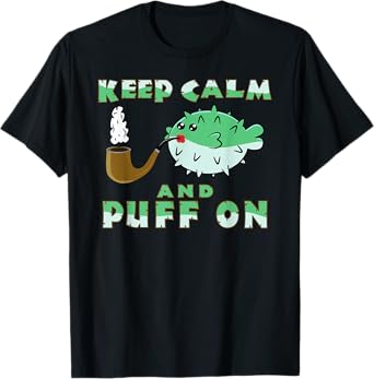 Keep Calm And Puff On Funny Puffer Fish Pipe Smoking Gift T-Shirt