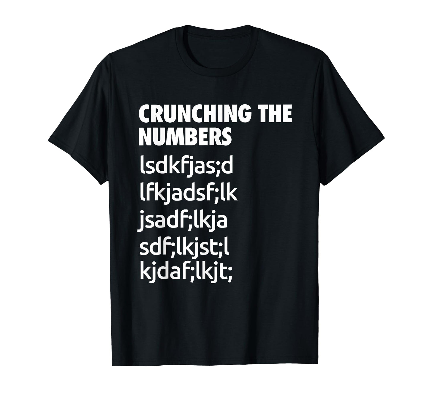 Crunching The Numbers Funny Cool Chit Humour Present T-Shirt