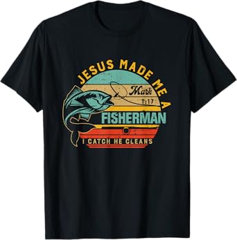Jesus Made Me A Fisher Of Man Christian Gift For Fathers day T-Shirt