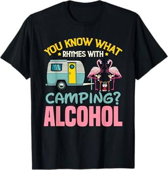 You Know What Rhymes With Camping And Alcohol Beer T-Shirt
