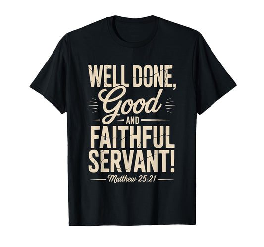 Well Done Good and Faithful Servant Vintage Matthew 25:21 T-Shirt