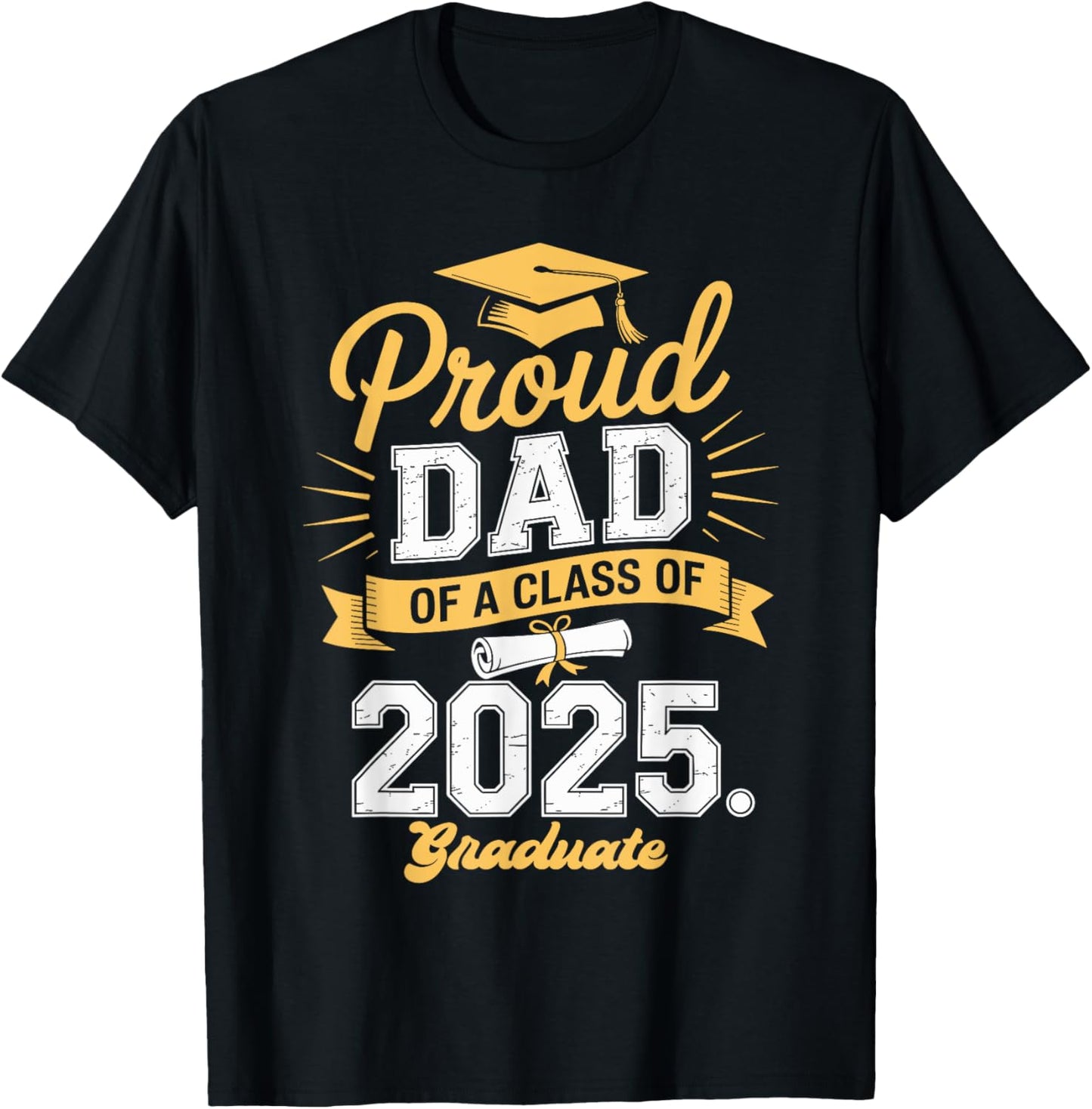 Proud Dad of A Class Of 2025 Graduate Dad Graduation 2025 T-Shirt
