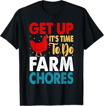 Get up It's Time to Do Farm Chores Funny Chicken Farmer T-Shirt