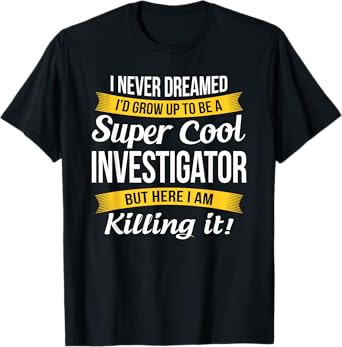 Investigator T-Shirt Funny Gift T-Shirt for Investigator, Unisex-Adults, Black, Small, Short Sleeve