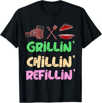 Grilling Chilling Refilling Funny Barbecue & Drinking Party T-Shirt
