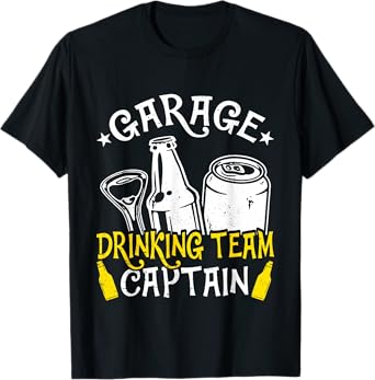 Beer Garage Drinkers Drinking Funny Team Captain Men Dad T-Shirt